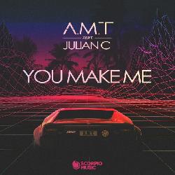 A.M.T - You Make Me