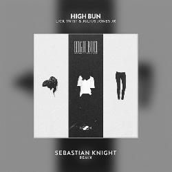 Lick Twist & Julius Jones Jr - High Bun (Sebastian Knight Remix)