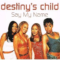Destiny's Child - Say My Name