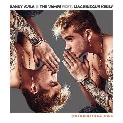 Danny Avila & The Vamps ft. Machine Gun Kelly - Too Good To Be True