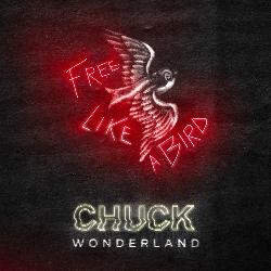 Chuck Wonderland - Free Like a Bird