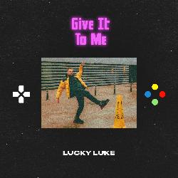 Lucky Luke - Give It To Me