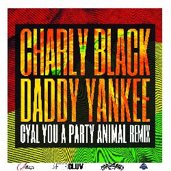 Charly Black & Daddy Yankee - Gyal You A Party Animal (Remix)