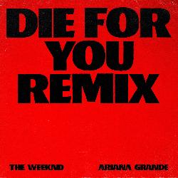 The Weeknd & Ariana Grande - Die For You (Remix)