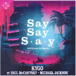 Kygo & Paul McCartney & Michael Jackson - Say Say Say