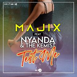 Majix & Nyanda & The Kemist - Test Me
