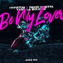 Hypaton & David Guetta & La Bouche - Be My Lover (2023 Mix)