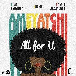 King Serenity & Sergio Alejandro & Locko - All For U (Ameyatchi)