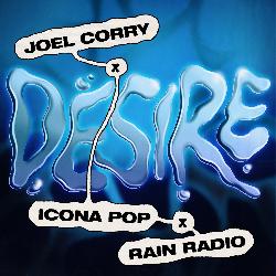 Joel Corry & Icona Pop & Rain Radio - Desire