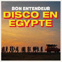 Bon Entendeur - Disco en Egypte