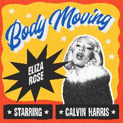 Eliza Rose & Calvin Harris - Body Moving