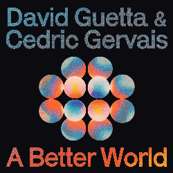 David Guetta & Cedric Gervais - A better world