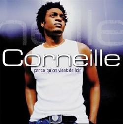 Corneille - Parce Qu'on Vient De Loin