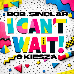 Bob Sinclar & Kiesza - I Can't Wait