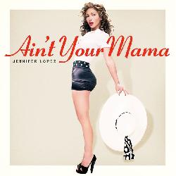 Jennifer Lopez - Ain't Your Mama