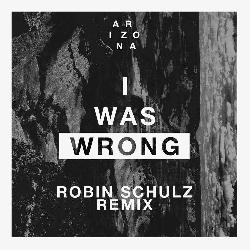 Arizona - I Was Wrong (Robin Schulz Remix)