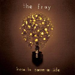 The Fray - How To Save A Life