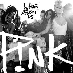 Pink - What About Us