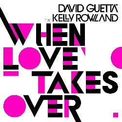 David Guetta & Kelly Rowland - When Love Takes Over