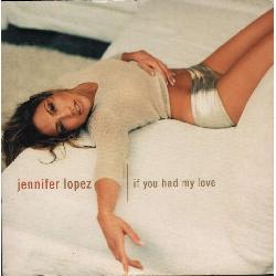 Jennifer Lopez - If You Had My Love