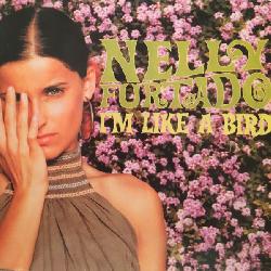 Nelly Furtado - I'm Like A Bird