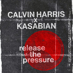 Calvin Harris & Kasabian - Release The Pressure