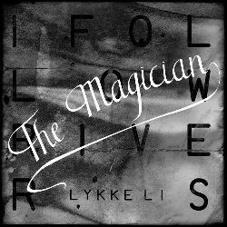 Lykke Li - I Follow Rivers (The Magician Remix)
