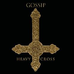 Gossip - Heavy Cross