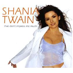 Shania Twain - That Don't Impress Me Much