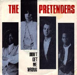 Pretenders - Don't Get Me Wrong