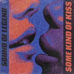 Sound Of Legend - Some Kind Of Kiss