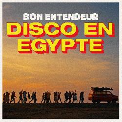 Bon Entendeur - Disco en Egypte