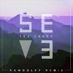 Tez Cadey & Rawdolff - Seve (Rawdolff Remix)