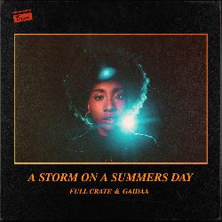 Full Crate & Gaidaa - A Storm On a Summers Day
