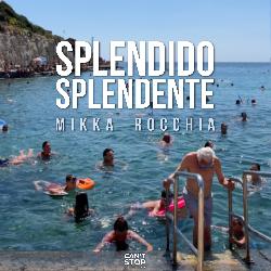MIKKA ROCHIA - SLENDIDO SPLENDENTE