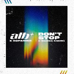 ATB & Dopamine - Don't Stop (I Wanna Know)