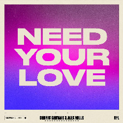 Cédric Gervais & Alex Mills - Need Your Love
