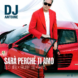 DJ Antoine & Paolo Ortelli & Jay C - Sara perche ti amo