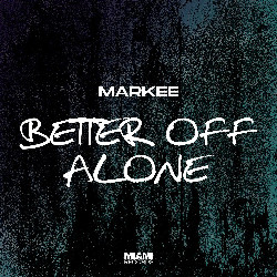 Markee - Better Off Alone