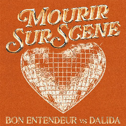 Bon Entendeur & Dalida - Mourir sur scène