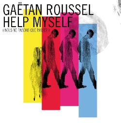 Gaetan Roussel - Help Myself (Nous Ne Faisons Que Passer)