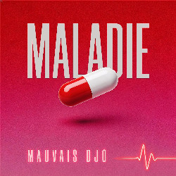 Mauvais Djo - Maladie