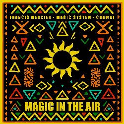 Francis Mercier & Magic System & Chawki - Magic In The Air