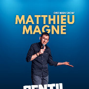 Matthieu Magne : Gentil malgré lui, un one man show aussi piquant que bienveillant