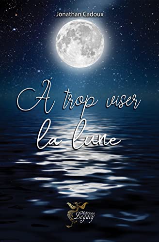 a trop viser la lune